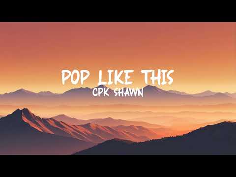 CPK Shawn - Pop like this Pt. 2