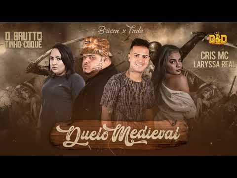 O BRUTTO E TINHO DO COQUE FEAT CRIS MC E LARYSSA REAL - DUELO MEDIEVAL (#BregaFunk)