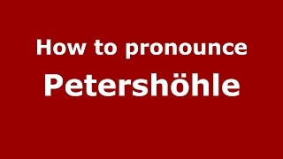 How to pronounce Petershöhle