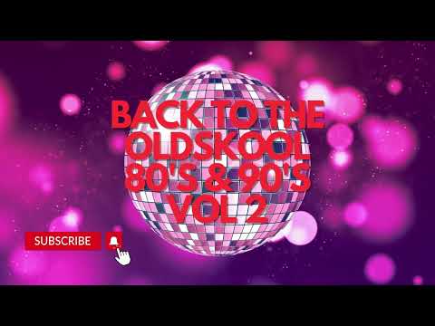Back To The Oldskool 80's & 90's Vol 2