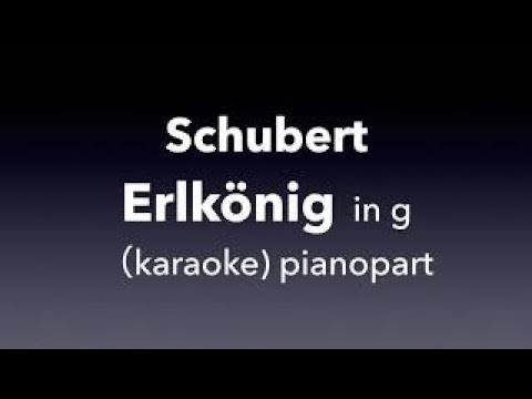 "Erlkönig "  F. Schubert  in G minor(Original high)  Piano accompaniment(karaoke)