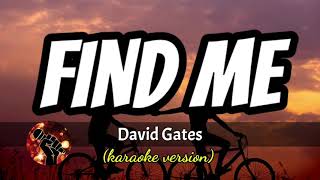 FIND ME - DAVID GATES (karaoke version)