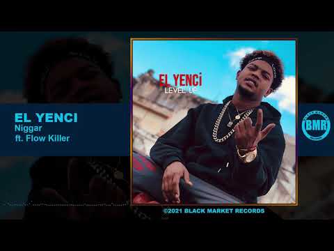 El Yenci  ft. Flow Killer | Niggar | Official Audio