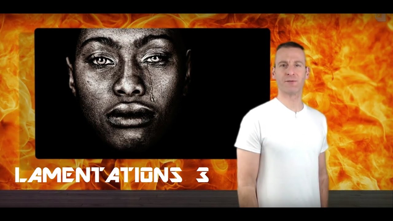 Lamentations Chapter 3 Summary and What God Wants From Us