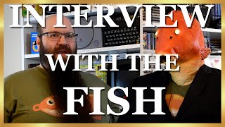 Interview With The Fish