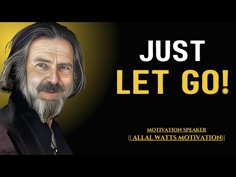 There's Nothing Left To Do But Let Go | ALLAN WATTS MOTIVATION SPEECH | MOTIVATION SPEECH