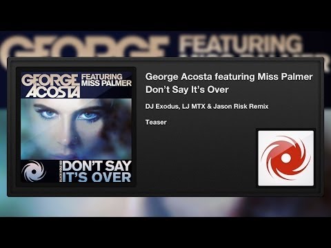 George Acosta feat.Miss Palmer - Don't Say It's Over (DJ Exodus, LJ MTX & Jason Risk Remix) (Teaser)