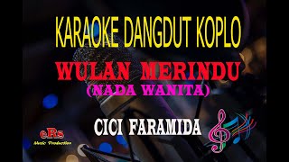 Download lagu Karaoke Wulan Merindu Nada Wanita - Cici Faramida (Karaoke Dangdut Tanpa Vocal) mp3