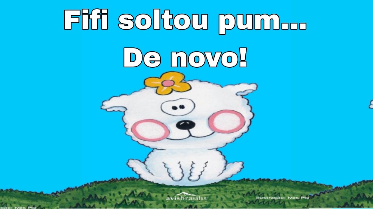 Fifi soltou pum... De novo!