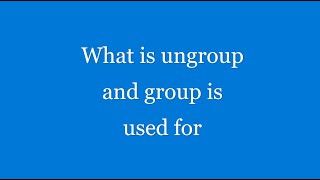 What is ungroup and group is used for
