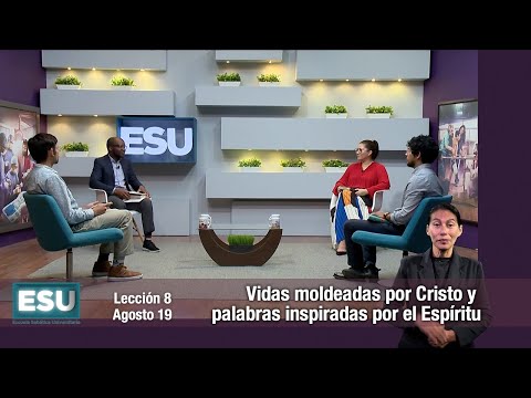 ESU 3er. Trimestre 2023 Lección 8 - Vidas moldeadas por Cristo y palabras inspiradas por el Espíritu