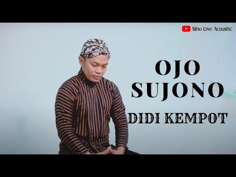 OJO SUJONO - DIDI KEMPOT | COVER BY SIHO LIVE ACOUSTIC