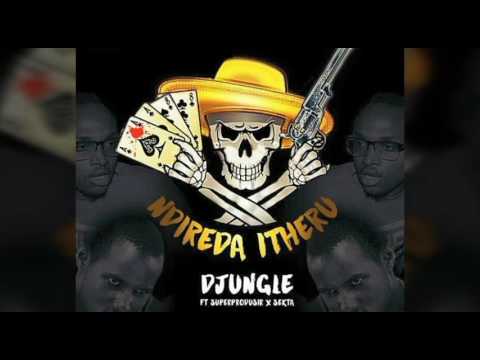 Ndireda Ithero- D'Jungle feat. Superprodusir X Sekta  (Kenya's freshest Hip hop Mcee, D'Jungle)