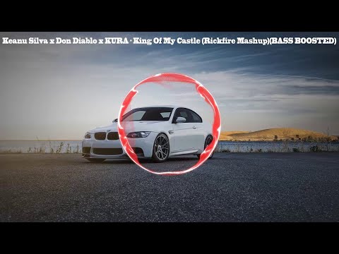 Keanu Silva x Don Diablo x KURA - King Of My Castle (Rickfire Mashup) ★ BASS BOOSTED ★