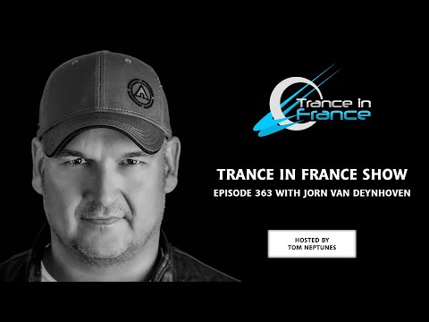 Tom Neptunes with Jorn van Deynhoven — Trance In France Show #363
