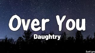 Over You (Lyrics) - Daughtry