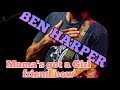 Ben Harper- Mama's got a Girl friend now