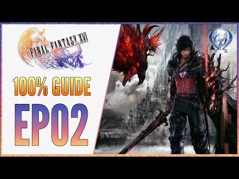 [EP02] FF16 100% Walkthrough - Platinum Trophy Guide - Rosalith Castle - Combat Tips