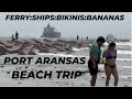 Port Aransas Beach Trip
