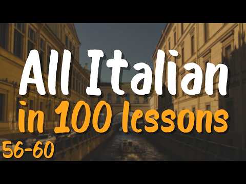 All Italian in 100 Lessons! 🇮🇹 Lessons 56-60 — Essential Words & Phrases You MUST Know!