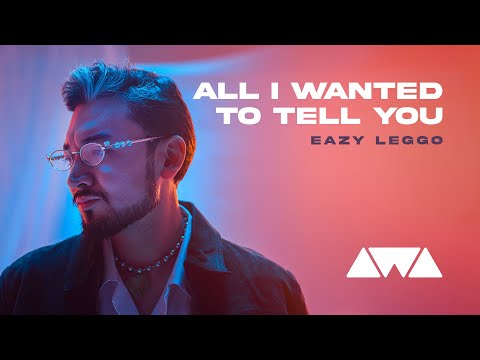 Eazy Leggo - All I Wanted To Tell You | AWA Music Mood Video