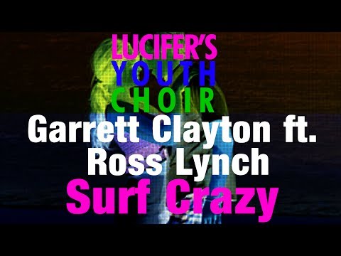 Garrett Clayton ft. Ross Lynch - Surf Crazy (Lucifer's Youth Choir)