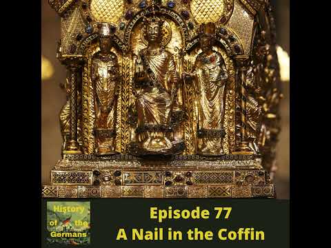 Ep. 77 - A Nail in the Coffin - Frederick II in Germany and the Sanctification of Charlemagne