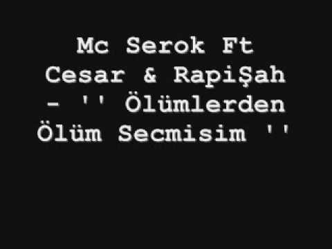 Mc Serok Ft Cesar & RapiŞah   '' Ölümlerden Ölüm Secmisim ''