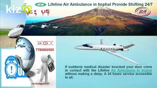 Lifeline Air Ambulance in Imphal Seminal in Emergency Shifting