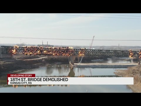 Watch: 18th Street Bridge in Kansas City, Kansas, demolished