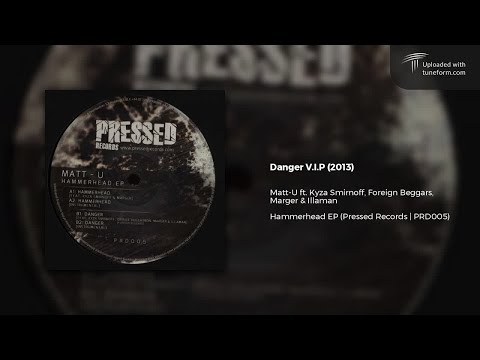 Matt-U - Danger ft. Kyza Smirnoff, Foreign Beggars, Marger & Illaman (Pressed Records | PRD005)