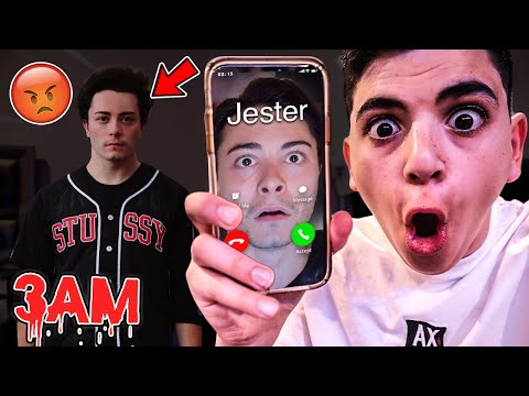 DO NOT CALL JESTER AT 3AM!! *HE BROKE INTO MY HOUSE!*