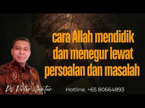 CARA ALLAH MENDIDIK DAN MENEGUR LEWAT MASALAH DAN PERSOALAN   -  PETER GUNTUR