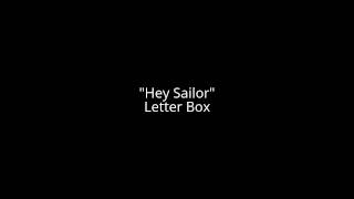 Hey Sailor - LETTER BOX #music #rock