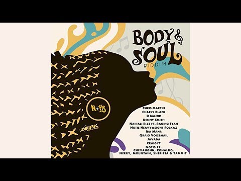 Body & Soul Riddim Mix ★OCT 2017★ Chris Martin,Charly blacks,D Major+more (Notis Records)