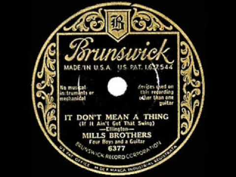 1932 Mills Brothers - It Don’t Mean A Thing (If It Ain’t Got That Swing)