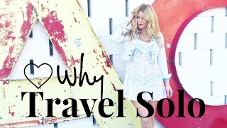 Travel Solo: Why Traveling Solo Is So IMPORTANT! (Inspirational Video)