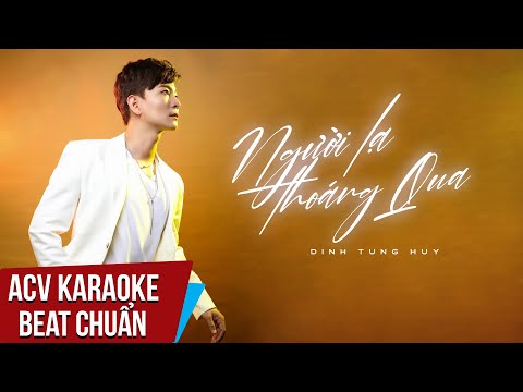 Karaoke | Người Lạ Thoáng Qua - Đinh Tùng Huy | Beat Chuẩn