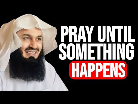 Until Something Happens Keep Making Dua, Allah Listens So DON'T LOSE HOPE | Mufti Menk