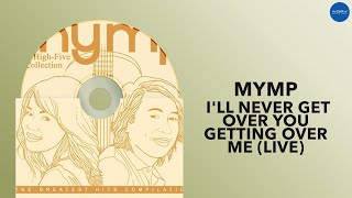 MYMP | I&#39;ll Never Get Over You Getting Over Me (Live) | Full Audio