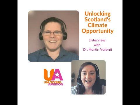 Interview with Dr Martin Valenti - Unlocking Scotland's Climate Opportunity