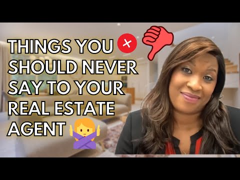 5 of the 10 things you should never say to your real estate agent