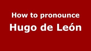 How to pronounce Hugo De León