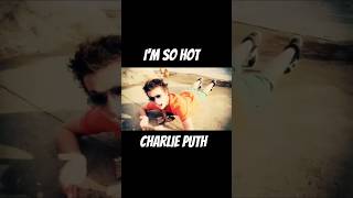 Charlie Puth - I'm So Hot Clip Video #charlieputh #iamsohot