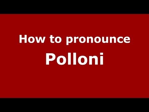 How to pronounce Polloni