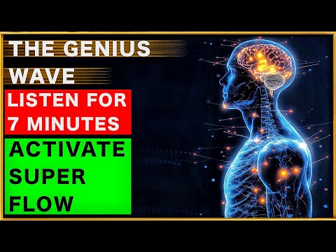 THE GENIUS WAVE - Activate Super Flow in 7 minutes (NO ADS) 🧠🔋🌊
