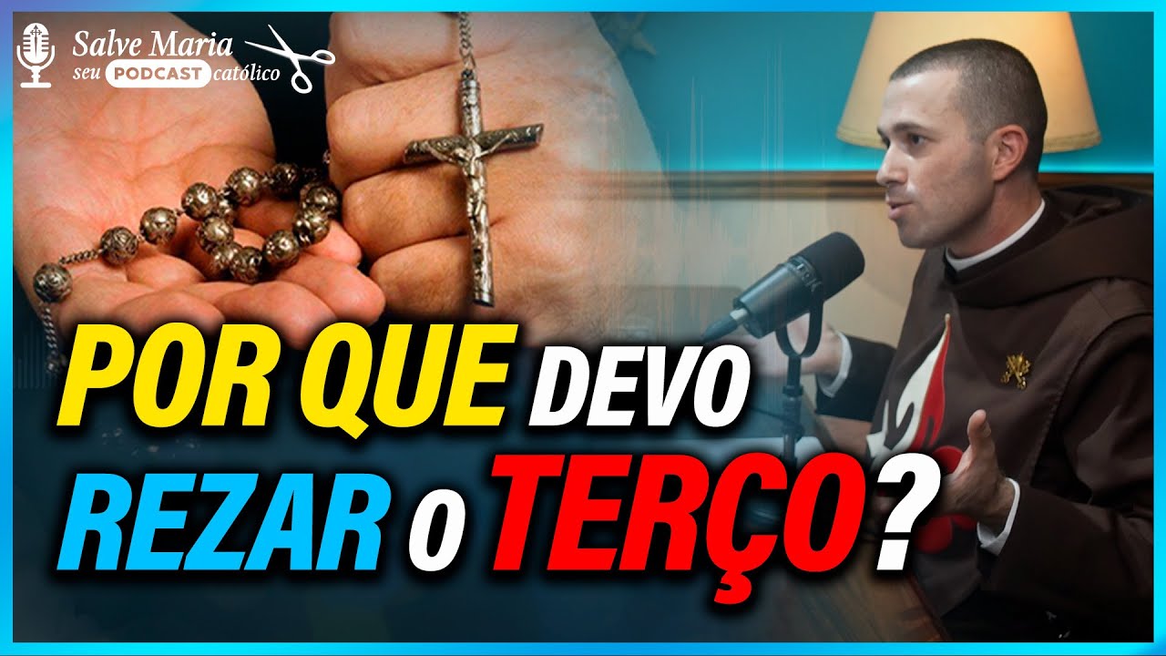 Por que devo rezar o terço? ✂️ Podcast