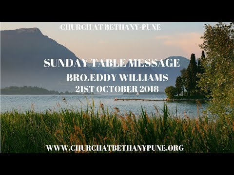 Sunday Table Message_1 | 21st Oct 2018 | Bro.Eddy Williams