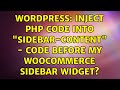 Wordpress Inject PHP Code Into Sidebar Content Code Before My WooCommerce Sidebar Widget