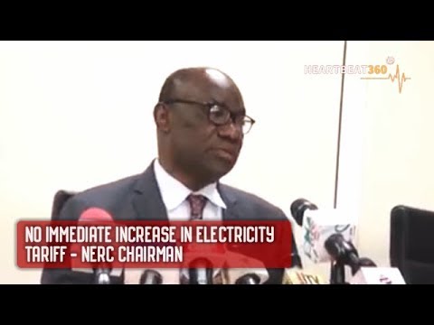 No Immediate Increase Of Electricity Tariff - NERC